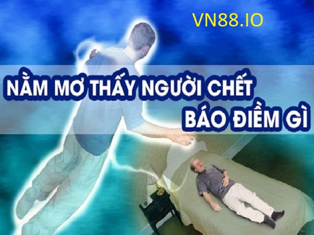 mo thay nguoi chet co diem bao gi vn88 io