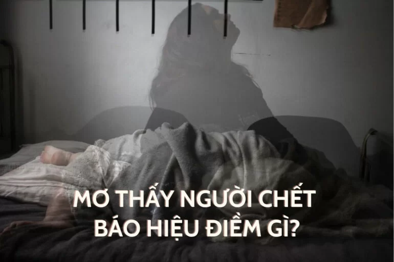 Mơ thấy người chết tốt