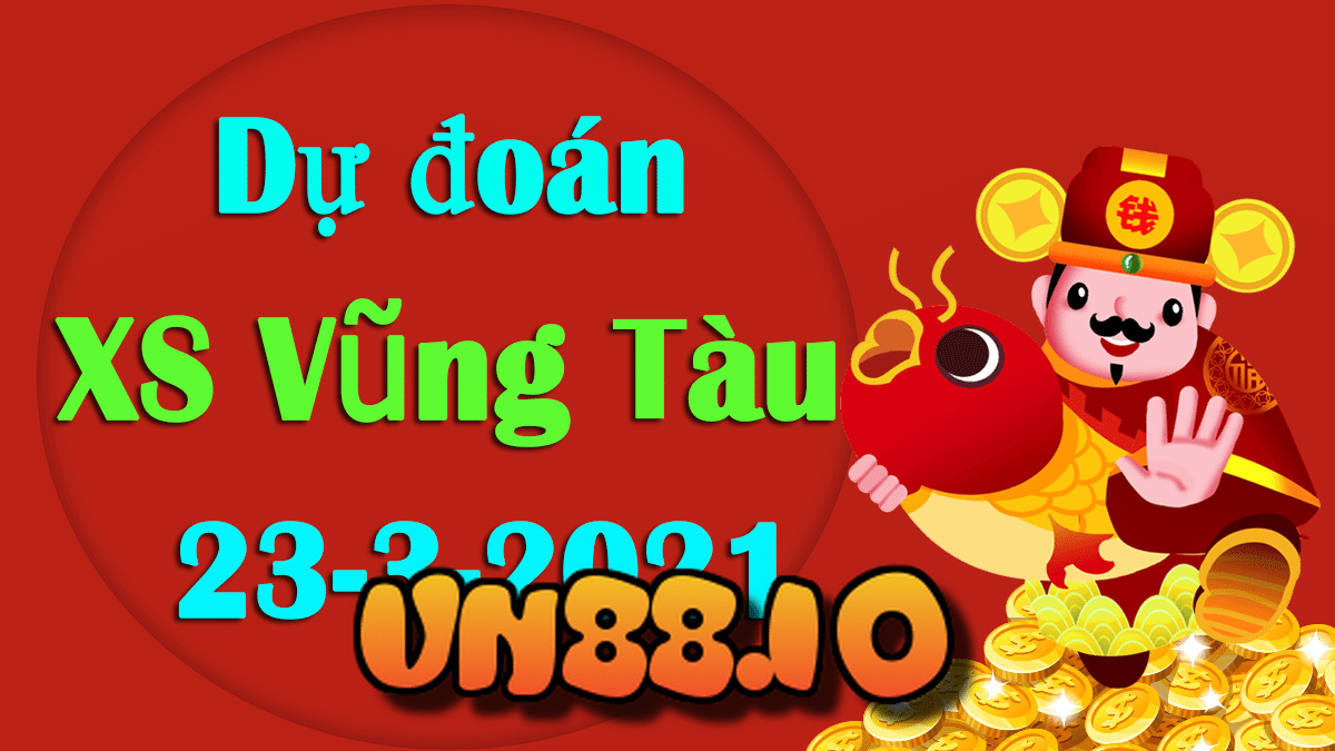 Dự đoán xổ số Vũng Tàu 23/3/2021 chuẩn xác nhất