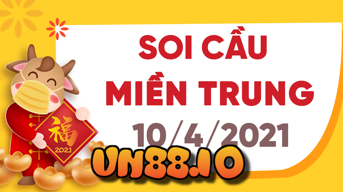 Soi cầu xổ số miền Trung 10/4/2021 chi tiết nhất