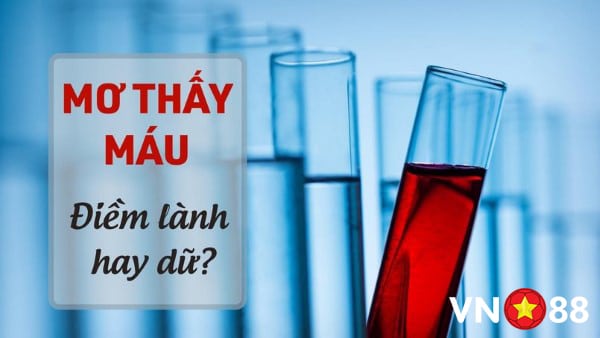 Giấc mơ siêu đặc biệt mang tên mơ thấy máu