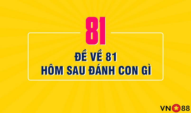 mơ đề về 81 đánh con gì