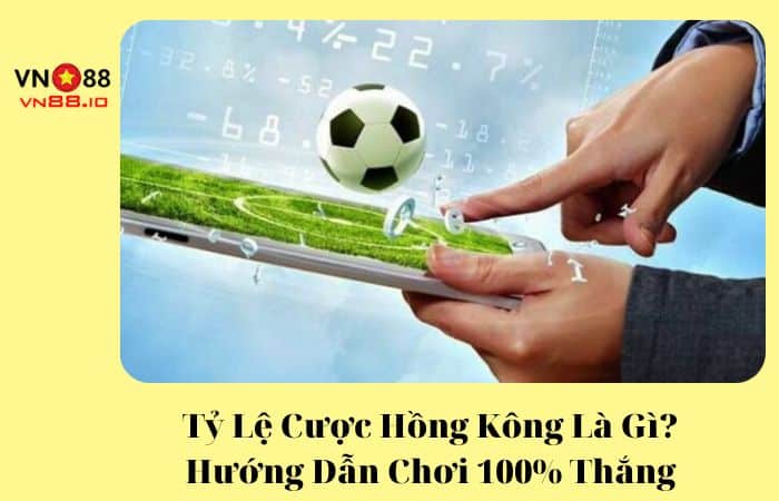 tỷ lệ cược Hồng Kông là gì