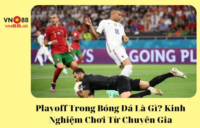 Playoff trong bóng đá là gì