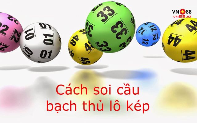 Mách bạn cách bắt bạch thủ lô kép chuẩn xác