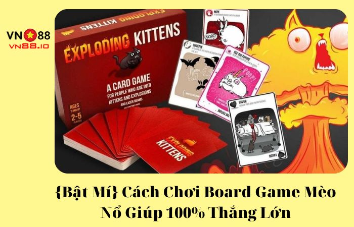 Cách chơi board game mèo nổ