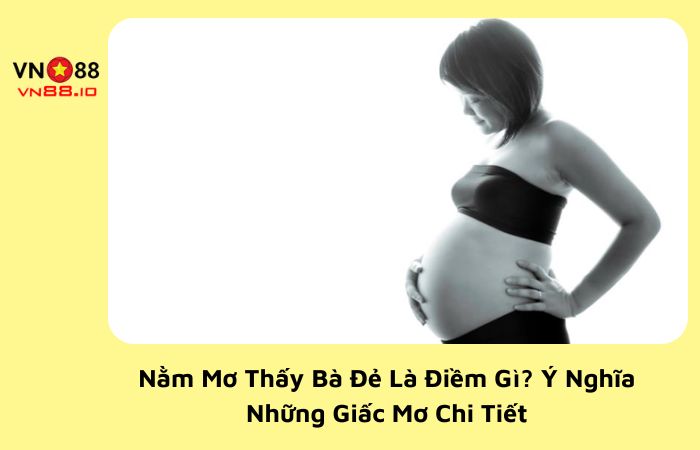 nằm mơ thấy bà đẻ