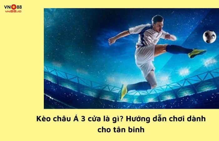 Kèo Châu Á 3 Cửa